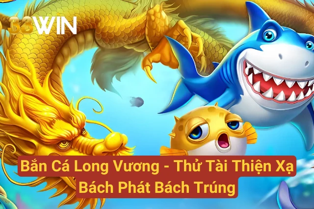 Bắn Cá Long Vương